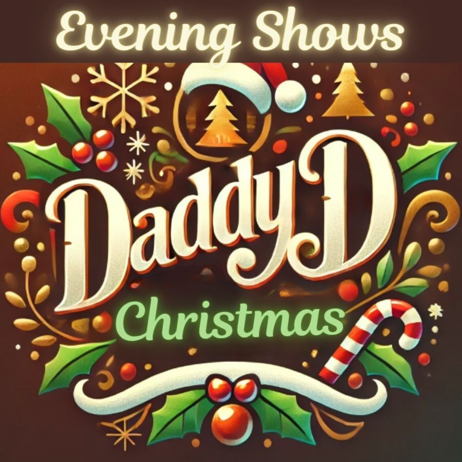 Daddy D Christmas Show (Riverside Ballroom) Evening Shows (Matinee Orders Use Separate Portal)