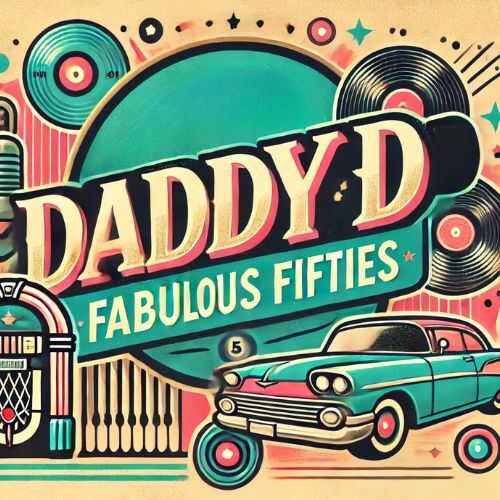 ​The Fabulous Fifties (Daddy D) September 3, 4 & 5 (Matinee Sep 4 SOLD OUT)